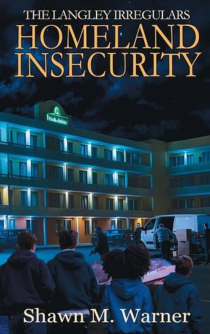 Homeland Insecurity by Shawn M. Warner