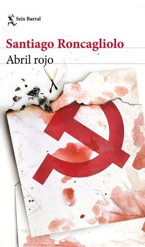 Abril Rojo by Santiago Roncagliolo, Edith Grossman