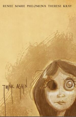 Think Again: A Captivating Compendium by Renee M.P.T. Kray