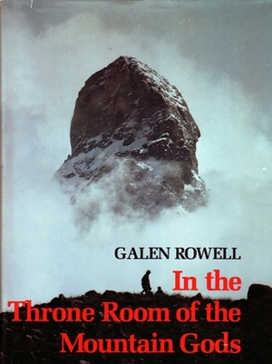 In the Throne Room of the Mountain Gods by Galen A. Rowell