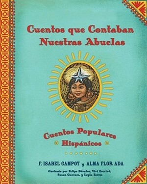 Cuentos que contaban nuestras abuelas: Cuentos populares Hispánicos by F. Isabel Campoy, Alma Flor Ada