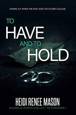 To Have and to Hold by Heidi Renee Mason