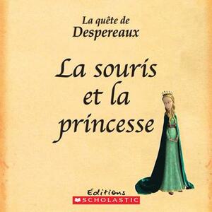 Qu?te de Despereaux La La Souris Et La Princesse by Kate DiCamillo