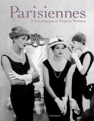 Parisiennes: A Celebration of French Women by Madeleine Chapsal, Carole Bouquet