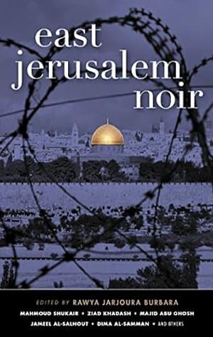 East Jerusalem Noir by Rawya Jarjoura Burbara