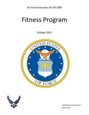 Air Force Instruction AFI 36-2905 Fitness Program October 2013 by United States Government Us Army