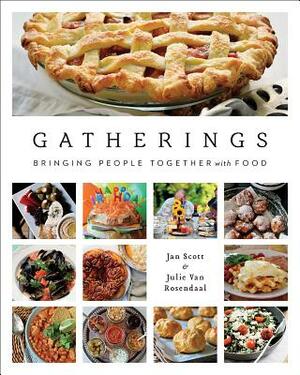 Gatherings: Bringing People Together with Food by Jan Scott, Julie Van Rosendaal