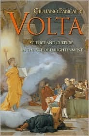 Volta: Science And Culture In The Age Of Enlightenment by Giuliano Pancaldi
