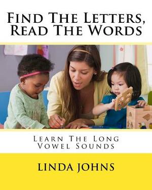 Find The Letters, Read The Words: Learn The Long Vowel Sounds by Linda Johns