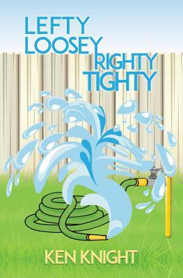 Lefty Loosey, Righty Tighty by Ken Knight