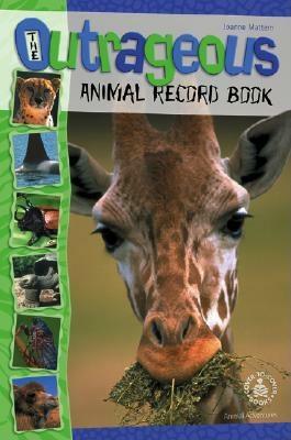 The Outrageous Animal Record Book by Joanne Mattern