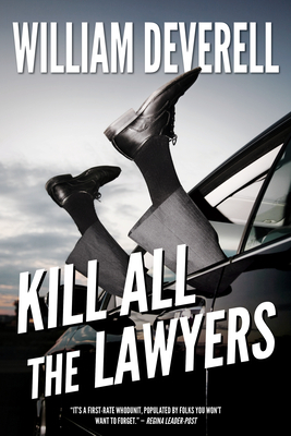 Kill All the Lawyers: A Mystery by William Deverell