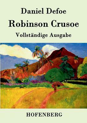 Robinson Crusoe: Vollständige Ausgabe by Daniel Defoe