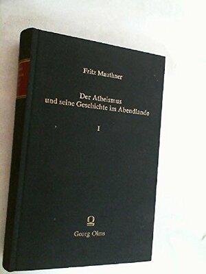 Atheismus und seine Geschichte im Abendlande by Fritz Mauthner