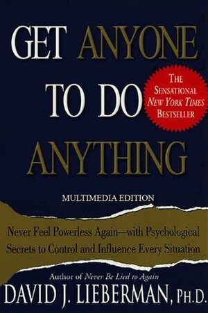 Get Anyone to Do Anything by David J. Lieberman