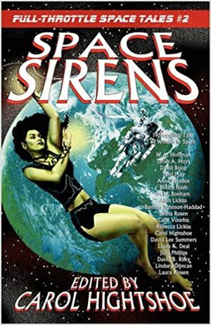 Space Sirens by David Boop, Anna Paradox, Alan L. Lickiss, David Lee Summers, Terry Pray, Lindsey Duncan, Laura Kjosen, Laura K. Deal, Rebecca Lickiss, Julia Phillips, Sarah A. Hoyt, M.H. Bonham, Selina Rosen, Calie Voorhis, David B. Riley, Barbara Johnson-Haddad, Carol Hightshoe, Bobby Nash, W.A. Hoffman