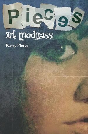 Pieces of Madness by Kasey Pierce