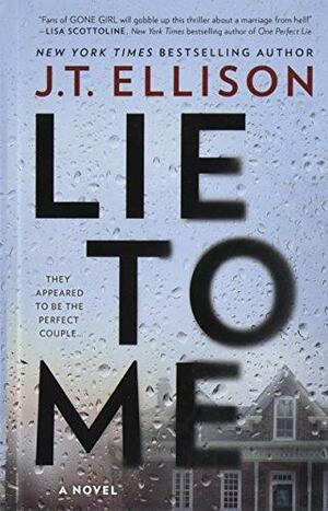 Lie to Me by J.T. Ellison