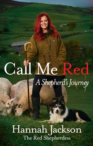 Call Me Red: A Shepherd's Journey by Hannah Jackson