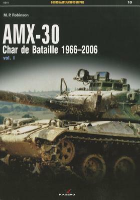 Amx-30: Char de Bataille 1966-2006 Vol. I by M. P. Robinson