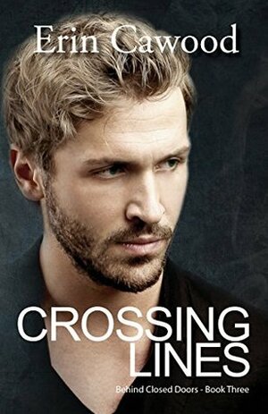 Crossing Lines (Behind Closed Doors #3) by Erin Cawood