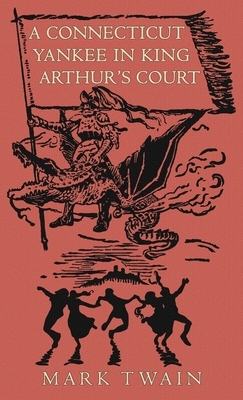 A Connecticut Yankee in King Arthur's Court by Mark Twain