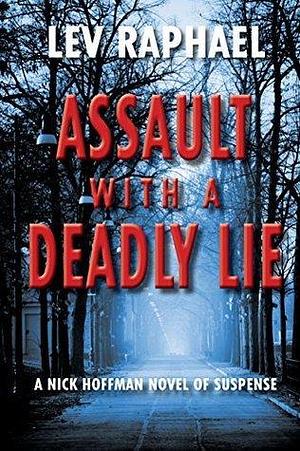 Assault with a Deadly Lie: A Nick Hoffman Novel of Suspense by Lev Raphael, Lev Raphael