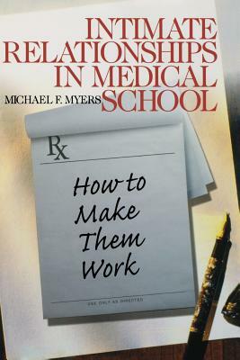 Intimate Relationships in Medical School: How to Make Them Work by Michael F. Myers