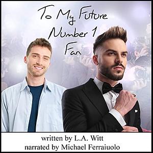 To My Future Number 1 Fan by L.A. Witt