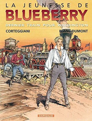 Jeunesse de Blueberry 12: Dernier train pour Washington by François Corteggiani