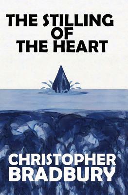 The Stilling of the Heart by Chris Bradbury