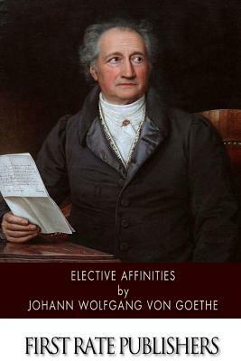 Elective Affinities by Johann Wolfgang von Goethe