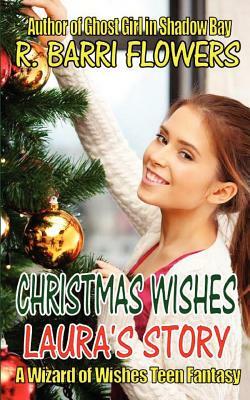 Christmas Wishes: Laura's Story by R. Barri Flowers