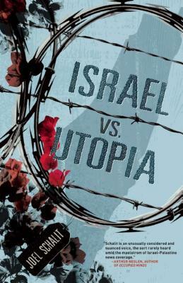 Israel vs. Utopia by Joel Schalit