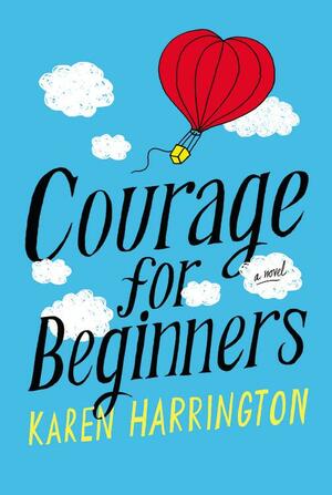 Courage for Beginners by Karen Harrington