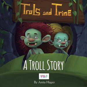 Truls and Trine A troll story by Anita Hager