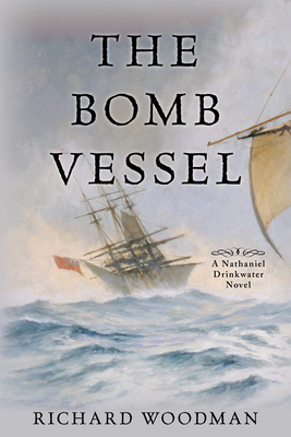 The Bomb Vessel: #4 a Nathaniel Drinkwater Novel by Richard Woodman