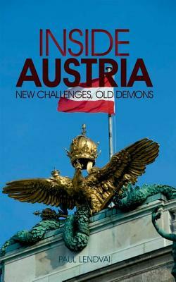 Inside Austria: New Challenges, Old Demons by Paul Lendvai