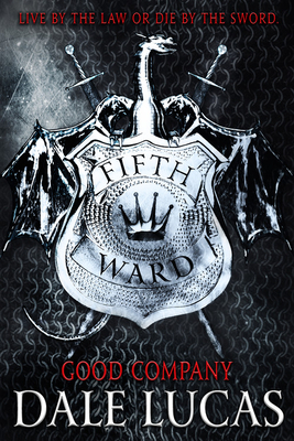 The Fifth Ward: Good Company by Dale Lucas