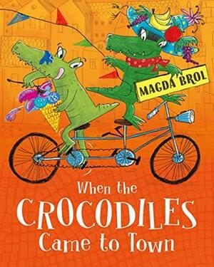 When the Crocodiles Came to Town by Magda Brol