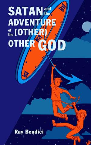 Satan and the Adventure of the (Other) Other God by Ray Bendici