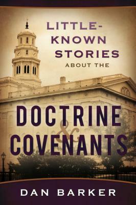 Little-Known Stories about the Doctrine & Covenants by Dan Barker