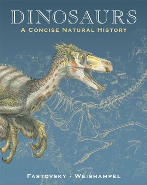 Dinosaurs: A Concise Natural History by David E. Fastovsky