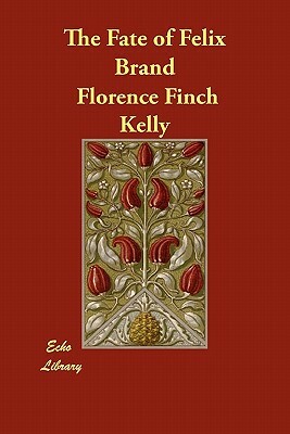 The Fate of Felix Brand by Florence Finch Kelly