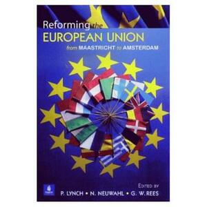 Reforming the European Union by P. (Department of Politics Univer Lynch, G. Wyn Rees, N. (Department of Law Universit Neuwahl