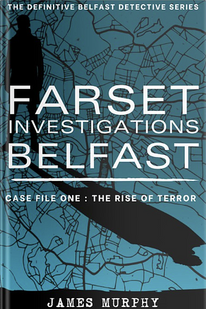 Case File One: The Rise Of Terror by James Murphy