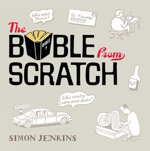 The Bible from Scratch: A Lightning Tour from Genesis to Revelation by Simon Jenkins