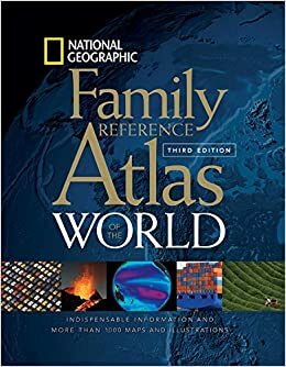 National Geographic Family Reference Atlas of the World, Third Edition by National Geographic, John Fahey