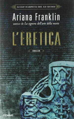 L'eretica by Ariana Franklin, Maria Clara Pasetti