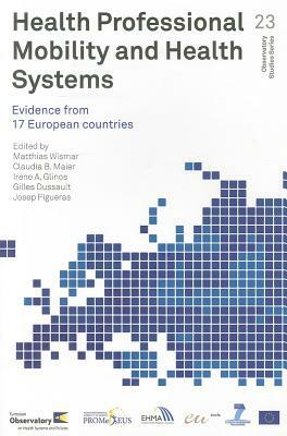 Health Professional Mobility and Health Systems: Evidence from 17 European Countries by Who Regional Office for Europe